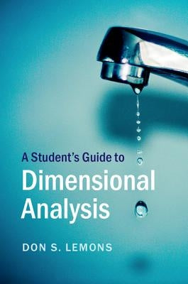 A Student's Guide to Dimensional Analysis by Lemons, Don S.