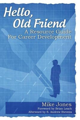 Hello, Old Friend: A Resource Guide For Career Development by Jones, Mike