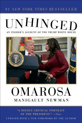 Unhinged: An Insider's Account of the Trump White House by Manigault Newman, Omarosa