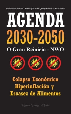 Agenda 2030-2050: O Gran Reinicio - NWO - Colapso Económico e Hiperinflación y Escasez de Alimentos - Dominación Mundial - Futuro Global by Rebel Press Media