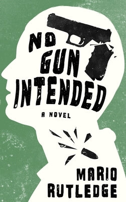 No Gun Intended by Rutledge, Mario