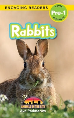 Rabbits: Animals in the City (Engaging Readers, Level Pre-1) by Podmorow, Ava