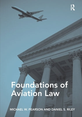 Foundations of Aviation Law by Pearson, Michael W.