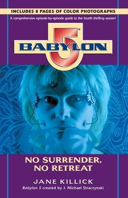 Babylon 5: No Surrender, No Retreat by Killick, Jane