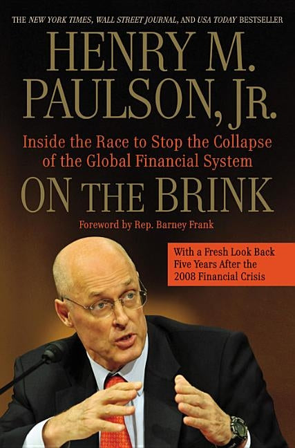 On the Brink: Inside the Race to Stop the Collapse of the Global Financial System by Paulson, Henry M.