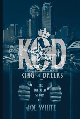 K.O.D.: King of Dallas by White, Joe