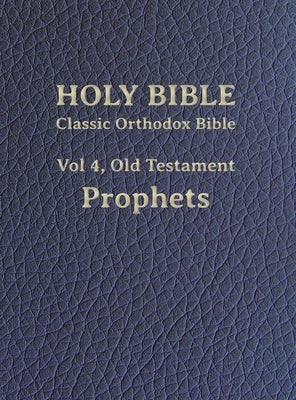 Classic Orthodox Bible, Vol 4, Old Testament Prophets by Brenton, Lancelot