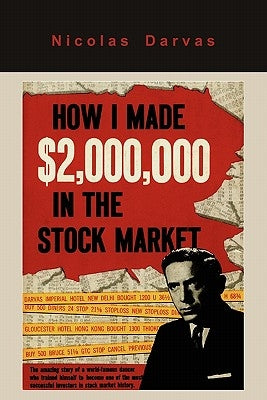 How I Made $2,000,000 in the Stock Market by Nicolas Darvas, Nicolas