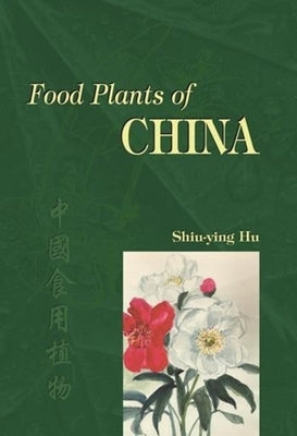 Food Plants of China by Hu, Shiu-Ying