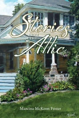 Stories from the Attic by Foster, Marcina