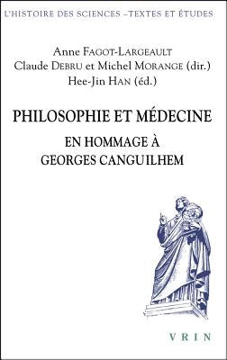 Philosophie Et Medecine: En Hommage a Georges Canguilhem by Debru, C.