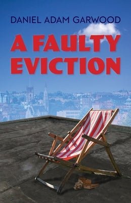 A Faulty Eviction by Garwood, Daniel Adam