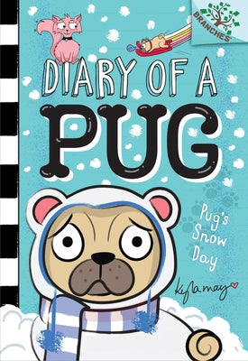 Pug's Snow Day: A Branches Book (Diary of a Pug #2): Volume 2 by May, Kyla