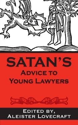 Satan's Advice to Young Lawyers by Lovecraft Esq, Aleister