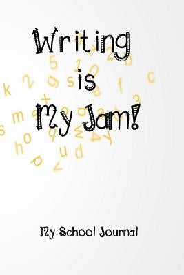 Writing is My Jam!: Daily Writing Prompts by Bremner, Melanie