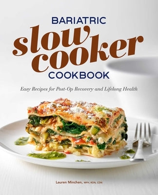 Bariatric Slow Cooker Cookbook: Easy Recipes for Post-Op Recovery and Lifelong Health by Minchen, Lauren