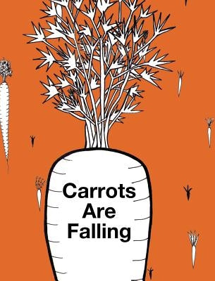 Carrots Are Falling by Pasternak, Michal
