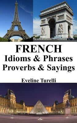 French Idioms & Phrases - Proverbs & Sayings by French, Learn