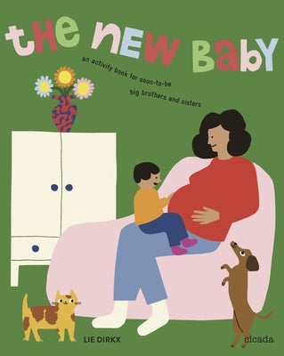 The New Baby Revised Edition: An Activity Book for Soon-To-Be Big Brothers and Sisters by Dirkx, Lie