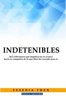 Indetenibles: 365 Reflexiones by Then, Yesenia