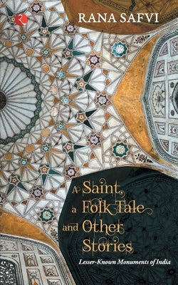 A Saint, a Folk Tale and Other Stories by Safvi, Rana