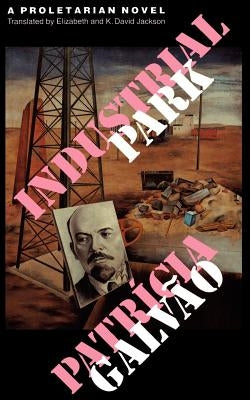 Industrial Park: A Proletarian Novel by Galvao, Patricia