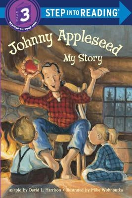 Johnny Appleseed: My Story by Harrison, David L.