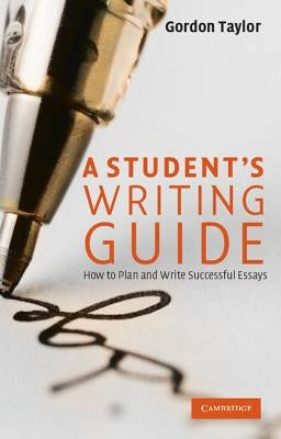 A Student's Writing Guide by Taylor, Gordon