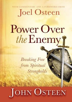 Power Over the Enemy: Breaking Free from Spiritual Strongholds by Osteen, Joel