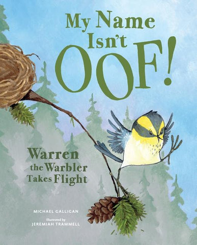 My Name Isn't Oof!: Warren the Warbler Takes Flight by Galligan, Michael