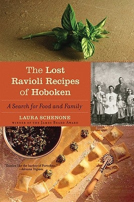 The Lost Ravioli Recipes of Hoboken: A Search for Food and Family by Schenone, Laura