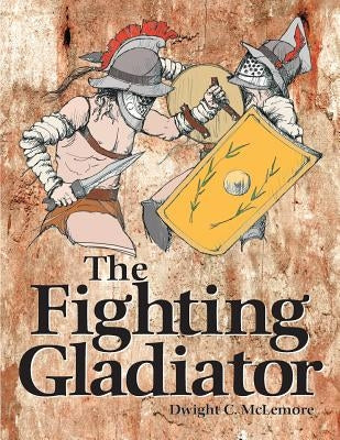 Fighting Gladiator by McLemore, Dwight C.