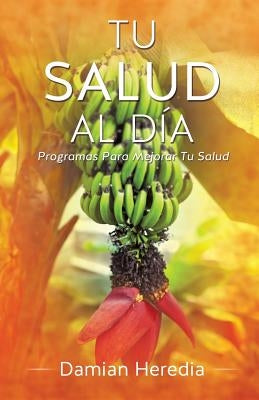 Tu Salud Al Dia by Heredia, Damian