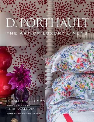 D. Porthault: The Art of Luxury Linens by Coleman, Brian