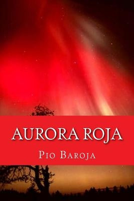 Aurora Roja (Spanish Edition) by Baroja, Pio