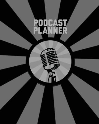 Podcast Planner: Daily Plan Your Podcasts Episodes Goals & Notes, Podcasting Journal, Keep Track, Writing & Planning Notebook, Ideas Ch by Newton, Amy
