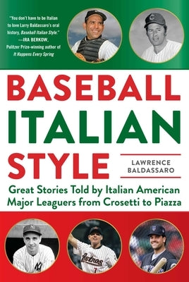 Baseball Italian Style: Great Stories Told by Italian American Major Leaguers from Crosetti to Piazza by Baldassaro, Lawrence