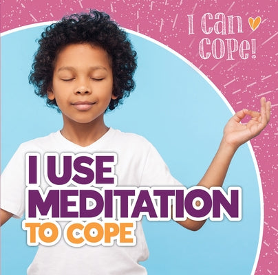 I Use Meditation to Cope by McAneney, Caitie