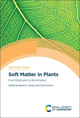 Soft Matter in Plants: From Biophysics to Biomimetics by Jensen, Kaare