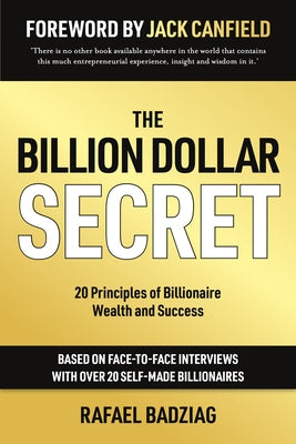 The Billion Dollar Secret: 20 Principles of Billionaire Wealth and Success by Badziag, Rafael