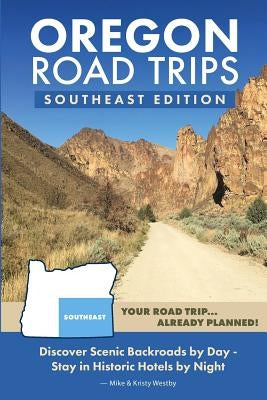 Oregon Road Trips - Southeast Edition by Westby, Mike