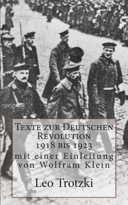 Texte zur Deutschen Revolution 1918 bis 1923 by Klein, Wolfram