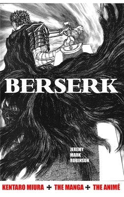 Berserk: Kentaro Miura: The Manga and the Anime by Robinson, Jeremy Mark