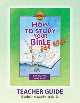 Discover 4 Yourself(r) Teacher Guide: How to Study Your Bible for Kids by McAllister, Elizabeth a.