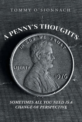 A Penny's Thoughts: Sometimes All You Need Is A Change of Perspective by O'Sionnach, Tommy