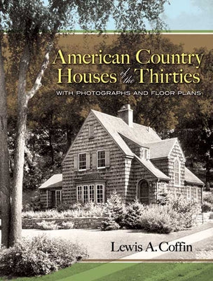 American Country Houses of the Thirties: With Photographs and Floor Plans by Coffin, Lewis a.
