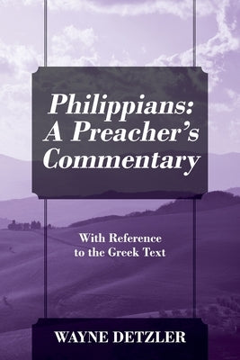 Philippians: A Preacher's Commentary: With Reference to the Greek Text by Detzler, Wayne