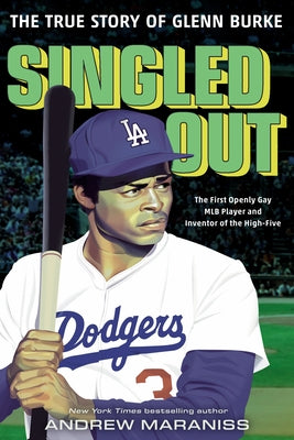 Singled Out: The True Story of Glenn Burke by Maraniss, Andrew