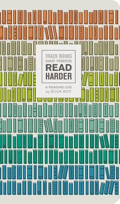 Read Harder (a Reading Log): Track Books, Chart Progress by Book Riot