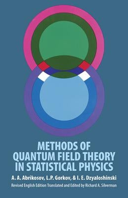 Methods of Quantum Field Theory in Statistical Physics by Abrikosov, A. a.